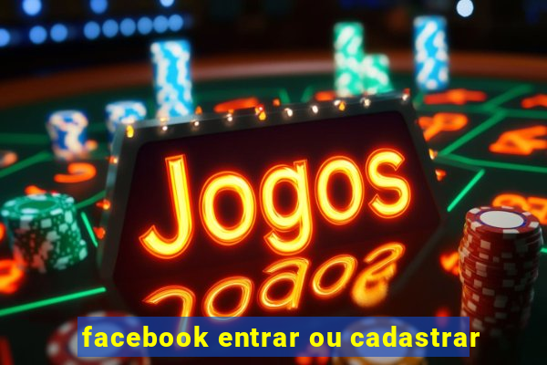 facebook entrar ou cadastrar